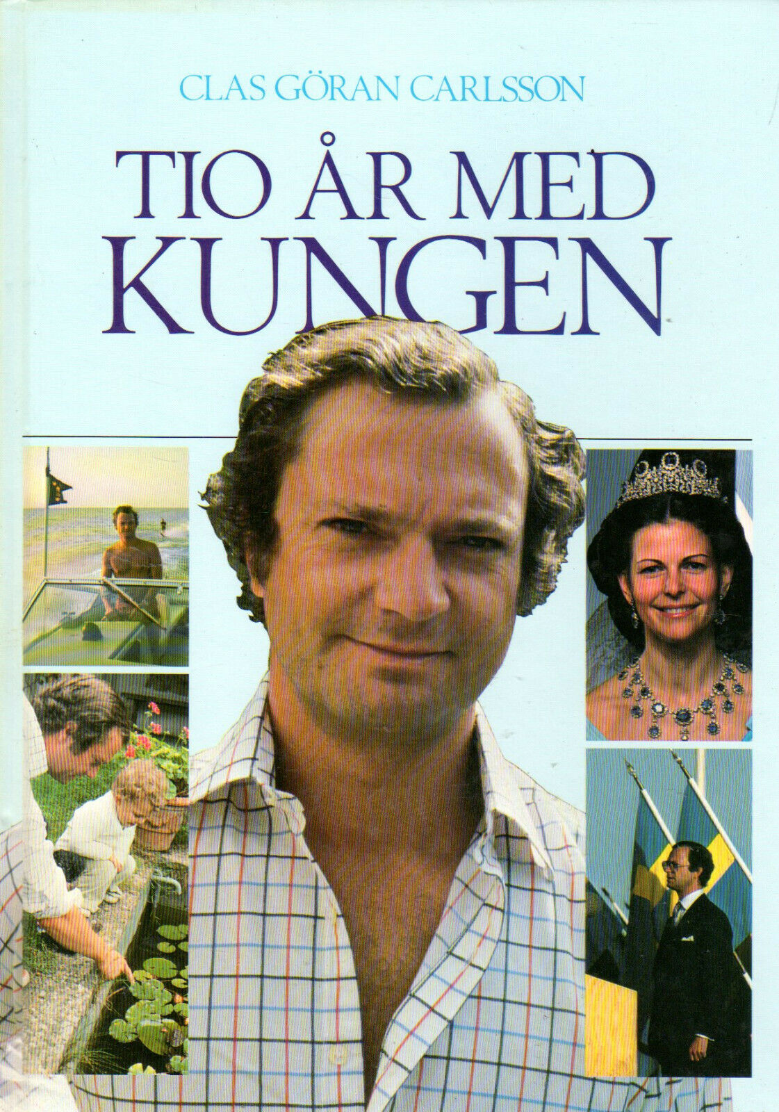 Book King Carl Xvi Gustaf Tio Ar Med Kungen Queen Queen Silvia 10 Years