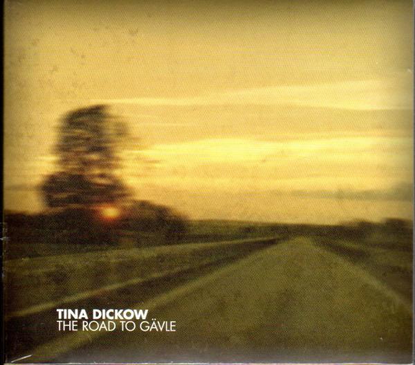 Tina Dickow Dico - THE ROAD TO GÄVLE, 2009, Digipack,  NEW